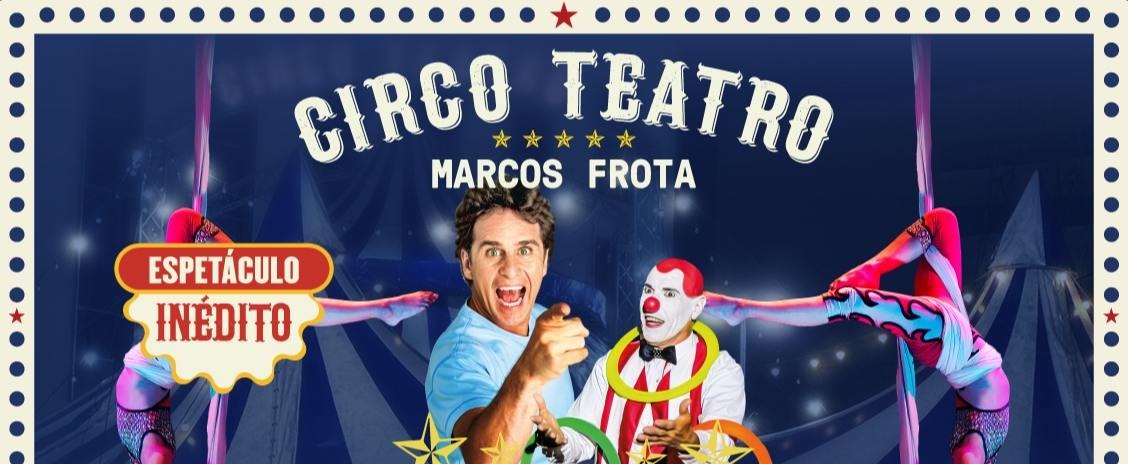 Magia para a Família Saiba tudo sobre a chegada do Circo de Marcos Frota em Divinópolis